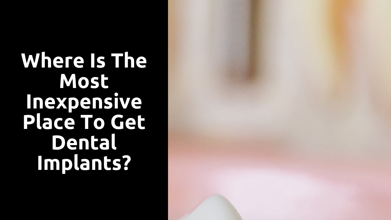 Where is the most inexpensive place to get dental implants?