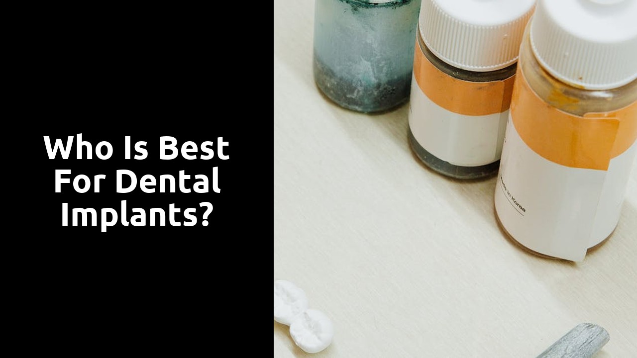 Who is best for dental implants?